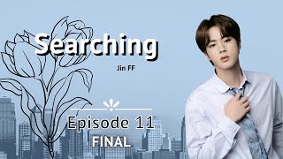 BTS Jin ff Searching  Ep 11  FINAL [upl. by Schlenger]