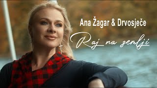 ANA ŽAGAR amp DRVOSJEČE  Raj na zemlji 4K [upl. by Jeniffer]