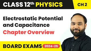 Electrostatic Potential and Capacitance  Chapter Overview  Class 12 Physics Ch 2  CBSE 202425 [upl. by Refannej279]