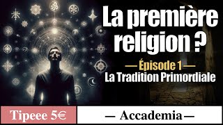 La Tradition Primordiale  Aux origines des Religions et des Mythes [upl. by Akeem]