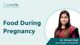 Food During Pregnancy  Candor IVF Center  Dr Shivani Shah [upl. by Sawyere]