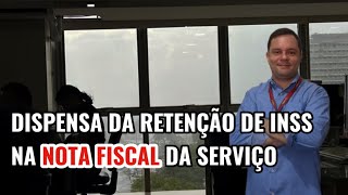 Dispensa da retenção de INSS na NOTA FISCAL de serviço [upl. by Merna919]