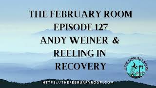 Episode 127 Andy Weiner amp Reeling in Recovery [upl. by Eineeuq383]