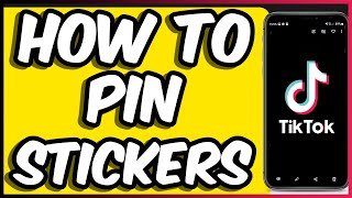 How to PIN STICKERS on Tiktok Videos  Easy [upl. by Odraleba]