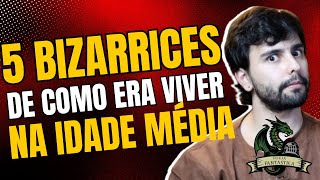 5 Curiosidades BIZARRAS sobre como era viver na Idade Média [upl. by Nibaj]