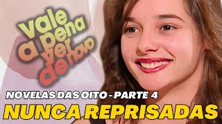 05 NOVELAS DAS OITO NUNCA REPRISADAS EM VALE A PENA VER DE NOVO  PARTE 4 [upl. by Nils]