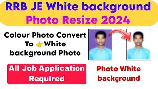 How To Colour Photo Convert To White background Photo 2024  RRB JE Recruitment [upl. by Luce]