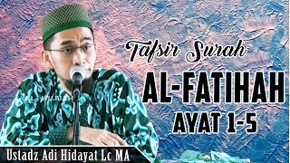 Tafsir Singkat Surah Al Fatihah Ayat 1  5  Ustadz Adi Hidayat Lc MA [upl. by Enened126]