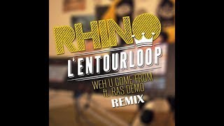 LENTOURLOOP  Weh U Come From RHINO Remix [upl. by Annayek]