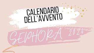 CALENDARIO DELL’AVVENTO SEPHORA 2024🎁 [upl. by Tranquada241]