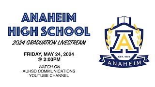 Anaheim High School 2024 Graduation Livestream [upl. by Homerus]