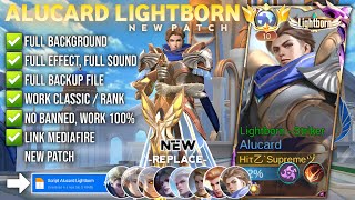 NEW Script Skin Alucard Lightborn No Password  Full Effect amp Sound  Patch Terbaru [upl. by Dranyer]