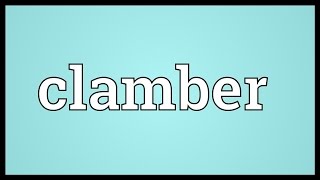 Clamber Meaning [upl. by Demy]