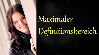 Maximaler Definitionsbereich Maximale Definitionsmenge bestimmen [upl. by Norm]