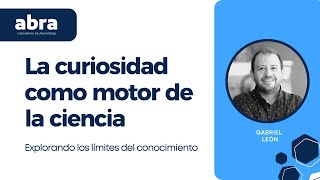 La curiosidad como motor de la ciencia [upl. by Nuhs]