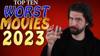 Top 10 WORST Movies 2023 [upl. by Chaunce]