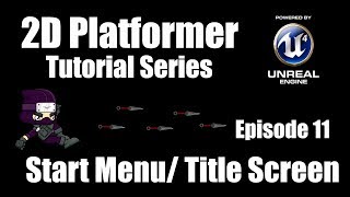 UE4 How to Make a 2D Platformer  Episode 11 Creating a Title Screen Start Menu Main Menu [upl. by Aracaj]