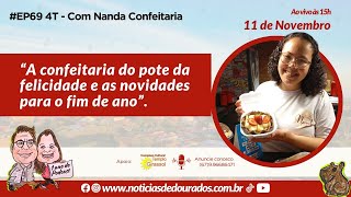 EP69 4T  Com Nanda Confeitaria [upl. by Steele389]