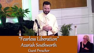 quotFearless Liberationquot  Azariah Southworth Guest Preacher  Nov3 2024 [upl. by Jemmie]