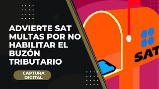 Advierte SAT multas por no habilitar el Buzón Tributario [upl. by Ender519]