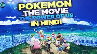 Pokémon the Movie The Power of Us In Hindi [upl. by Macgregor]