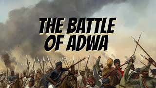 The Battle of ADWA Africa’s Greatest Victory Against Colonisation [upl. by Enoitna]