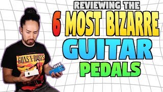 The 6 Most Bizarre Guitar Pedals [upl. by Winola]