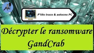 Tuto informatiqueVidéo N°323 Décrypter le ransomware GandCrabVoixOfffr [upl. by Acessej104]