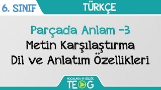 Parçada Anlam 3  Metin Karşılaştırma  Dil ve Anlatım Özellikleri [upl. by Adnirol]