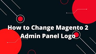 How to change default Magento 2 Logo in Admin Panel [upl. by Suiramaj]