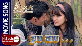 Chup Chap Nepali Movie Song  MAUN Nepali Movie  Sanup Paudel  Namrata Shrestha  Arpan Thapa [upl. by Tnahsarp]