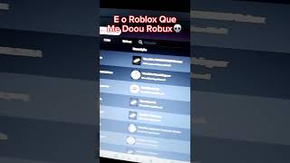 E o Roblox Que Me Doou Robux💀💀💀 [upl. by Glaudia]