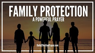 Prayer For Family Protection  Prayers To Protect My Family From Evil [upl. by Anauqahs]