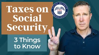 Taxes on Social Security Income 3 Things to Know [upl. by Eillime479]