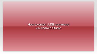 How to enter LLDB command via Android Studio [upl. by Amaty700]