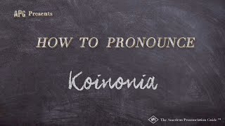 How to Pronounce Koinonia Real Life Examples [upl. by Alfi643]