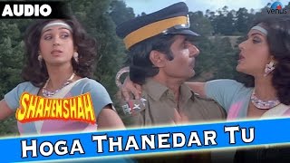 Shahenshah  Hoga Thanedar Too Full Audio Song With Lyrics  Amitabh Bachchan Meenakshi Seshadri [upl. by Clerk75]