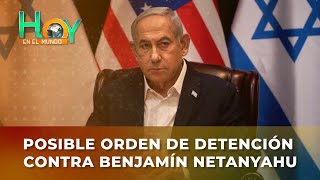 Hoy en el Mundo Posible orden de detención contra Benjamín Netanyahu [upl. by Ilenna893]