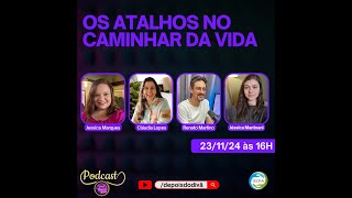 PODCAST  OS ATALHOS NO CAMINHAR DA VIDA [upl. by Ynoyrb75]