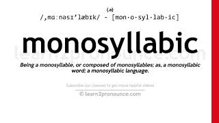 Pronunciation of Monosyllabic  Definition of Monosyllabic [upl. by Aryamo368]