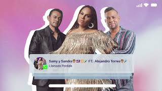 Llamada Perdida  Samy y Sandra Sandoval ft Alejandro Torres [upl. by Iv32]