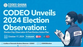 CODEO Unveils 2024 Election Observation Election Day Observation amp PostElection Action Plan [upl. by Enelloc]