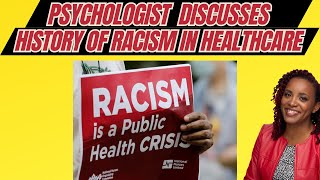 Psychologist Discusses History of Racism in Medicine and Mental Health Care Addressing Bias [upl. by Fritts]