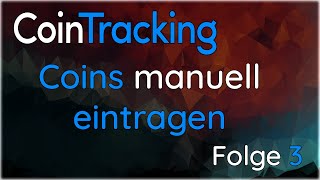 Cointracking Guide  Coins manuell eintragen  Folge 3 [upl. by Libre]