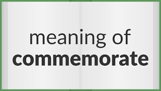 Commemorate  meaning of Commemorate [upl. by Sedgewinn]