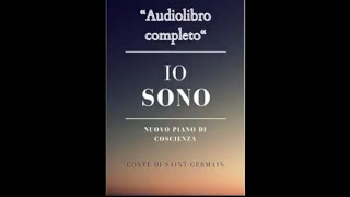 ★ IO SONO  Audiolibro completo del Conte di Saint Germain ★ [upl. by Nila]