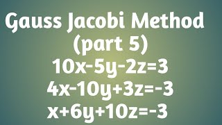 Gauss Jacobi Method  10x5y2z34x10y3z3x6y10z3  part 5 [upl. by Debby]