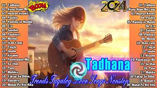 Tadhana Sabihin 🎵 Nonstop OPM Love Songs 2024 🎧 Soulful Tagalog Songs Of All Time [upl. by Vergil]