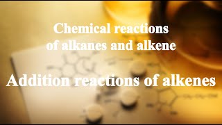 224 Addition reactions of alkenes丨Chemical reactions of alkanes and alkenes [upl. by Nuahsad]