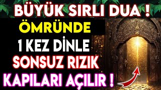 BÜYÜK SIRLI DUA  ÖMRÜNDE 1 KEZ DİNLE SONSUZ RIZIK KAPILARI AÇILIR [upl. by Ayhdiv]